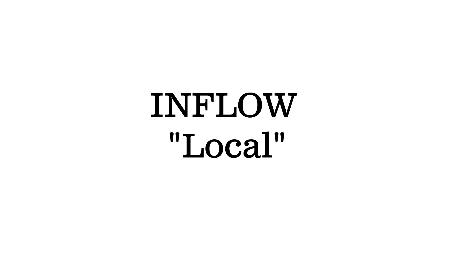 Inflow “Local”